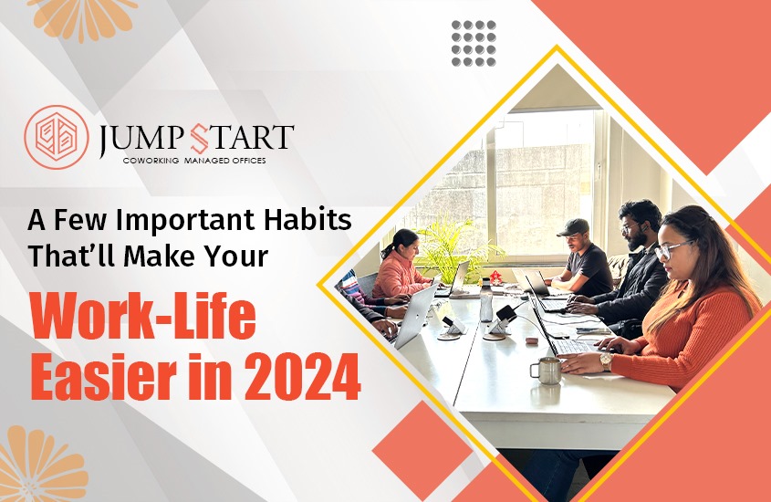 A Few Important Habits That’ll Make Your Work-Life Easier in 2024