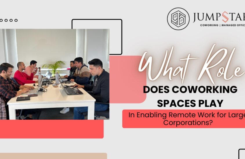 What Role Do Coworking Spaces Play in Enabling Remote Work for Large Corporations?